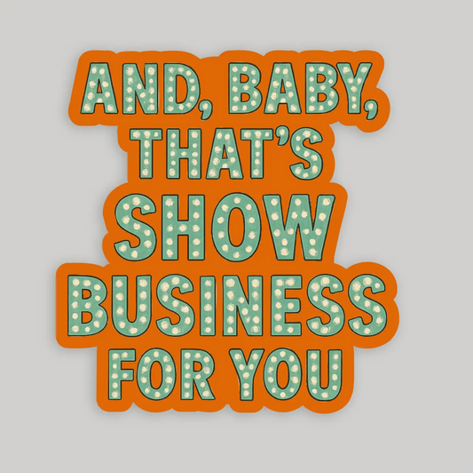And, Baby, That's Show Business For You Taylor Swift Sticker
